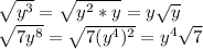  \sqrt{y^3}=\sqrt{y^2*y}=y\sqrt{y}\\\sqrt{7y^8}=\sqrt{7(y^4)^2}=y^4\sqrt{7}