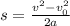 s = \frac{v^{2} - v_{0}^{2} }{2a}