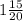 1 \frac{15}{20} 