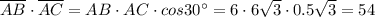 \overline{AB}\cdot\overline{AC}=AB\cdot AC\cdot cos30^\circ=6\cdot 6\sqrt{3}\cdot 0.5\sqrt{3}=54