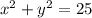 x^{2}+y^{2}=25