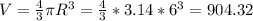 V=\frac{4}{3} \pi R^3=\frac{4}{3} *3.14*6^3=904.32