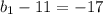 b_{1}-11=-17