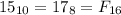 15_{10} = 17_8 = F_{16}