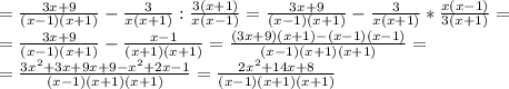 = \frac{3x+9}{(x-1)(x+1)}- \frac{3}{x(x+1)}: \frac{3(x+1)}{x(x-1)}= \frac{3x+9}{(x-1)(x+1)}- \frac{3}{x(x+1)}*\frac{x(x-1)}{3(x+1)}= \\ =&#10;\frac{3x+9}{(x-1)(x+1)}- \frac{x-1}{(x+1)(x+1)}= \frac{(3x+9)(x+1)-(x-1)(x-1)}{(x-1)(x+1)(x+1)}= \\ =&#10; \frac{3 x^{2} +3x+9x+9- x^{2} +2x-1}{(x-1)(x+1)(x+1)} = \frac{2 x^{2} +14x+8}{(x-1)(x+1)(x+1)}