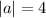 |a|=4