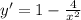 y' = 1 -\frac{4}{x^2}