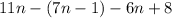 11n-(7n-1)-6n+8