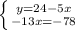 \left \{ {{y=24-5x} \atop {-13x=-78}} \right.