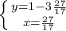 \left \{ {{y=1-3\frac{27}{17} } \atop {x= \frac{27}{17}}} \right.