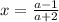 x=\frac{a-1}{a+2}