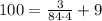 100 = \frac{3}{84\cdot 4}+9