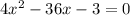 4x^2-36x-3=0