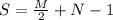 S= \frac{M}{2} + N - 1