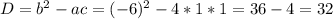 D=b^{2}-ac=(-6)^{2}-4*1*1=36-4=32