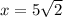 x=5 \sqrt{2} 