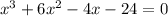 x^3+6x^2-4x-24=0