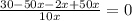 \frac{30-50x-2x+50x}{10x} = 0