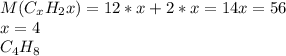 M(C_xH_2x)=12*x+2*x=14x=56 \\ x=4 \\ C_4H_8