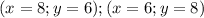 (x=8 ; y=6) ; (x=6 ; y=8)