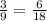 \frac{3}{9} = \frac{6}{18}