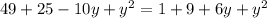 49+25-10y+y^{2}=1+9+6y+y^{2}