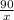  \frac{90}{x} 