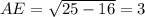 AE= \sqrt{25-16}=3