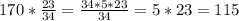 170* \frac{23}{34}= \frac{34*5*23}{34}=5*23=115