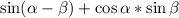 \sin(\alpha-\beta)+\cos\alpha*\sin\beta