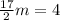  \frac{17}{2} m =4