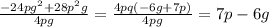 \frac{-24pg^2+28p^2g}{4pg} =\frac{4pq(-6g+7p)}{4pg} =7p-6g