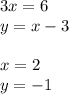 3x = 6 \\ y = x - 3 \\ \\ x = 2 \\ y = - 1 \\