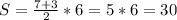 S=\frac{7+3}{2}*6=5*6=30