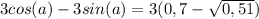 3cos(a)-3sin(a)=3(0,7-\sqrt{0,51})
