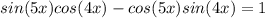 sin(5x)cos(4x) - cos(5x)sin(4x) = 1