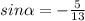 sin\alpha=-\frac{5}{13}