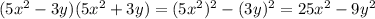 (5x^2-3y)(5x^2+3y)=(5x^2)^2-(3y)^2=25x^2-9y^2