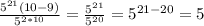 \frac{5^{21}(10-9)}{5^{2*10}}=\frac{5^{21}}{5^{20}}=5^{21-20}=5