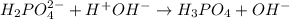 H_2PO_4^{2-} + H^+OH^- \to H_3PO_4 + OH^- 