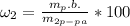 \omega_{2}= \frac{m_p.b.}{m_{2p-pa}}*100% 