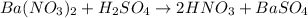 Ba(NO_3)_2 + H_2SO_4 \to 2HNO_3 + BaSO_4