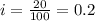 i = \frac{20}{100} = 0.2