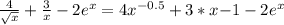 \frac{4}{\sqrt{x}}+\frac{3}{x}-2e^x=4x^{-0.5}+3*x{-1}-2e^x