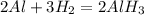 2Al + 3H_2 = 2AlH_3