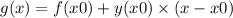 g(x) = f(x0) + y(x0) \times (x - x0)