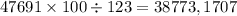 47691\times100 \div 123 = 38773,1707