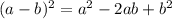 (a-b)^{2} = a^{2}-2ab+b^{2}