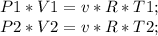 P1*V1=v*R*T1;\\ P2*V2=v*R*T2;\\