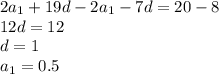 2a_1+19d-2a_1-7d=20-8\\ 12d=12\\ d=1\\ a_1=0.5